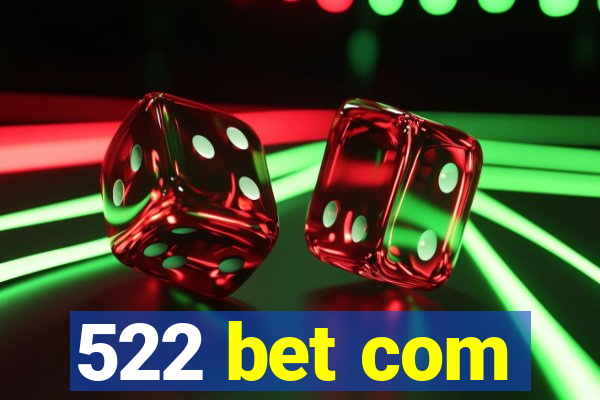 522 bet com