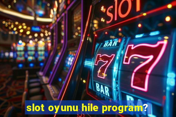 slot oyunu hile program?