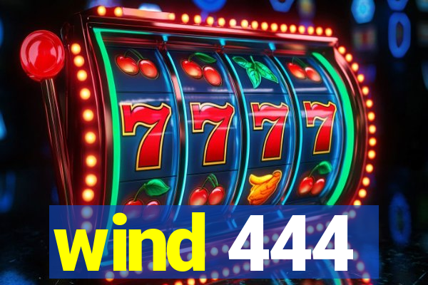 wind 444