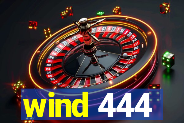 wind 444