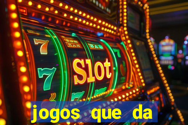 jogos que da dinheiro sem depositar nada