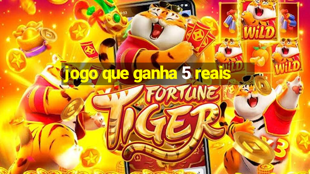 jogo que ganha 5 reais