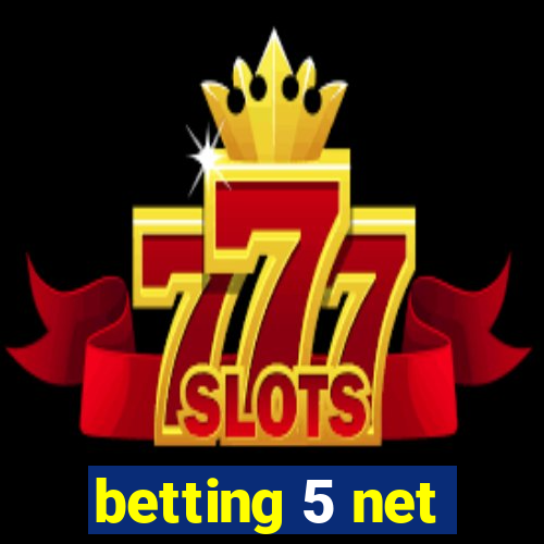 betting 5 net