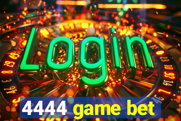 4444 game bet