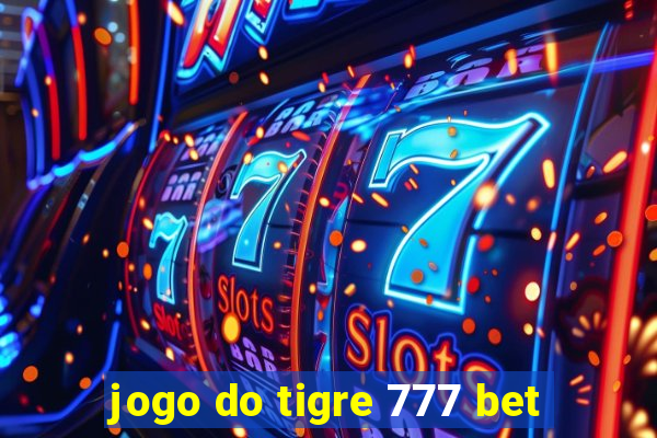 jogo do tigre 777 bet