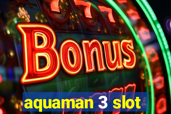 aquaman 3 slot