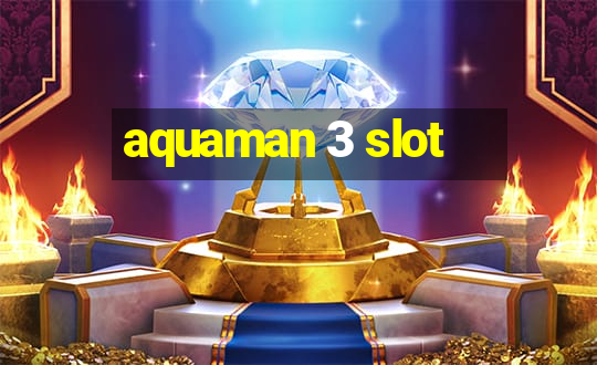 aquaman 3 slot