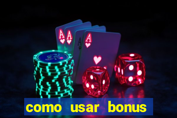 como usar bonus vai de bet