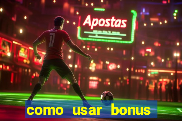 como usar bonus vai de bet