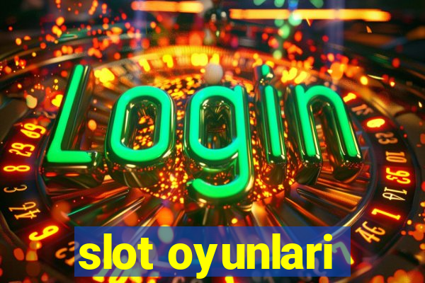 slot oyunlari