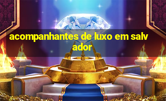 acompanhantes de luxo em salvador