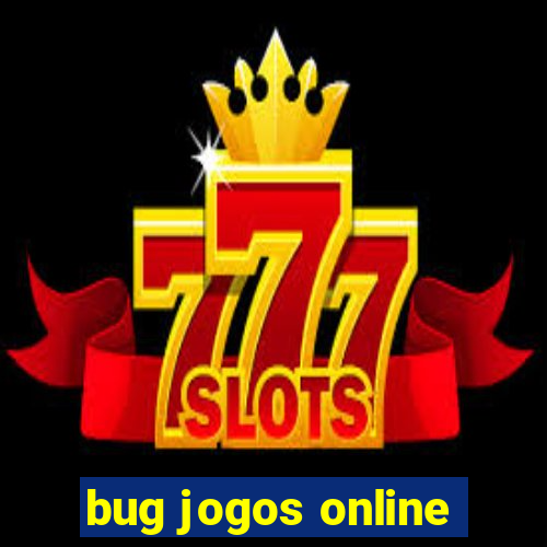 bug jogos online