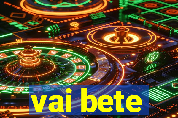 vai bete