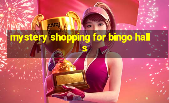 mystery shopping for bingo halls