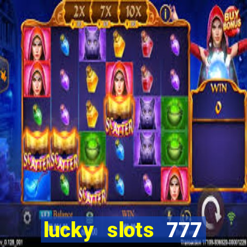 lucky slots 777 cassino online