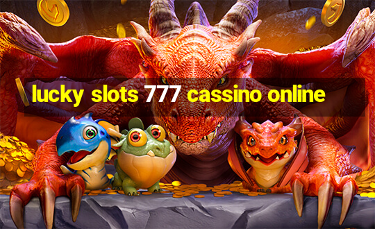 lucky slots 777 cassino online