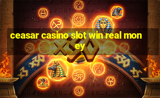 ceasar casino slot win real money