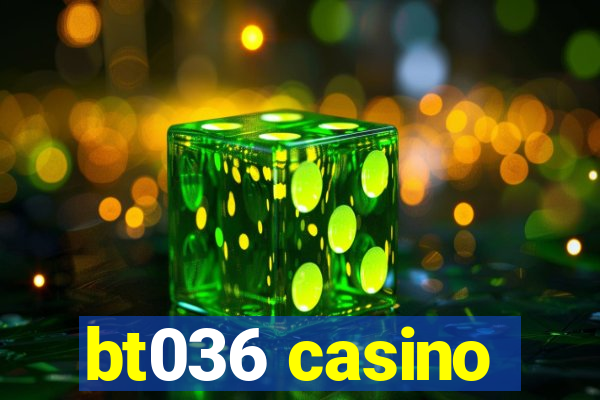 bt036 casino