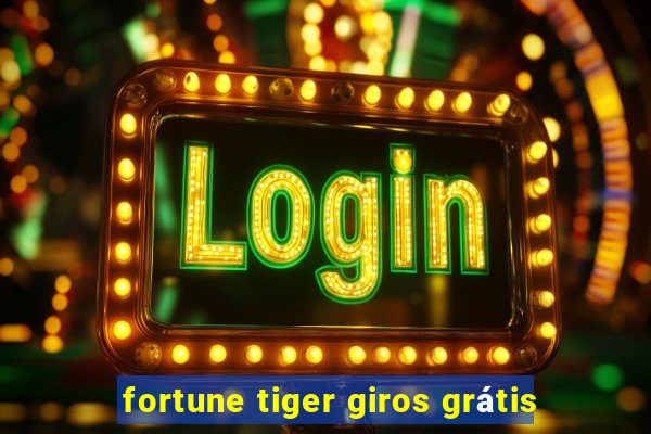 fortune tiger giros grátis