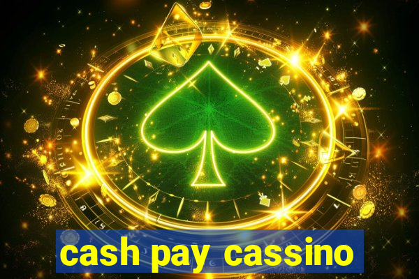 cash pay cassino