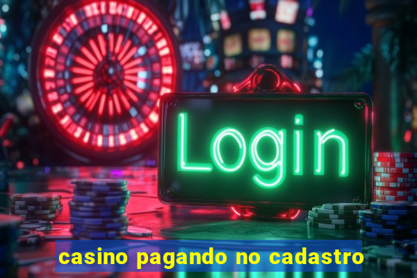 casino pagando no cadastro