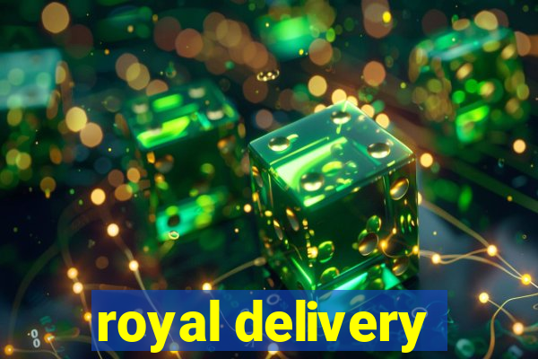 royal delivery