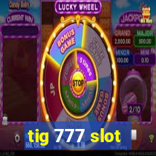 tig 777 slot