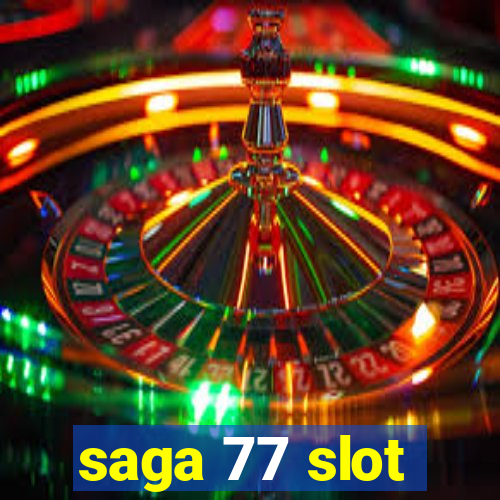 saga 77 slot