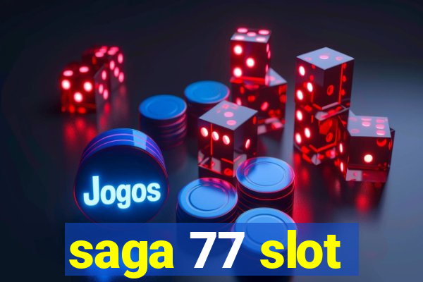 saga 77 slot