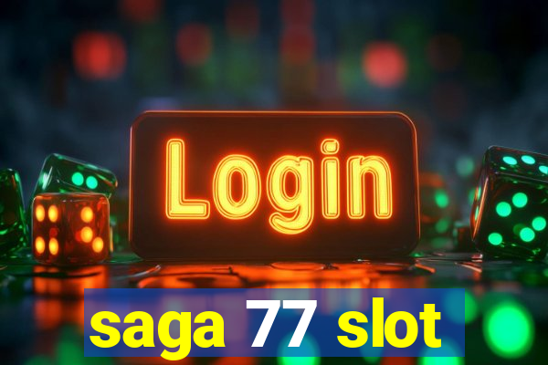 saga 77 slot