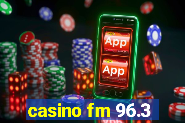 casino fm 96.3