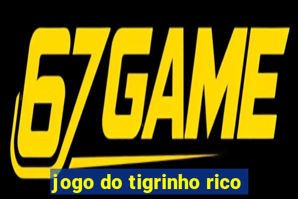 jogo do tigrinho rico