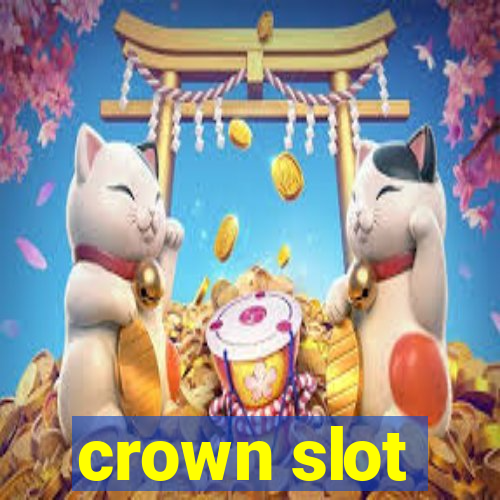 crown slot