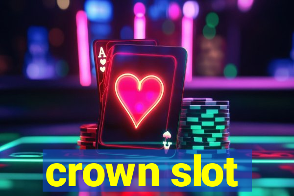 crown slot