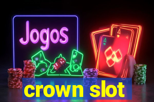 crown slot