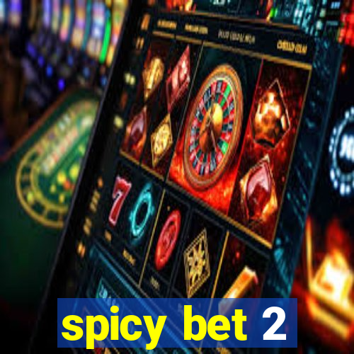 spicy bet 2