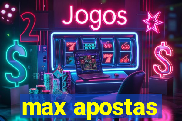 max apostas