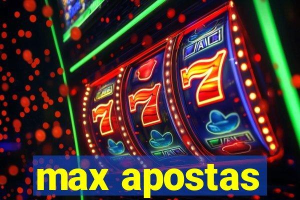 max apostas