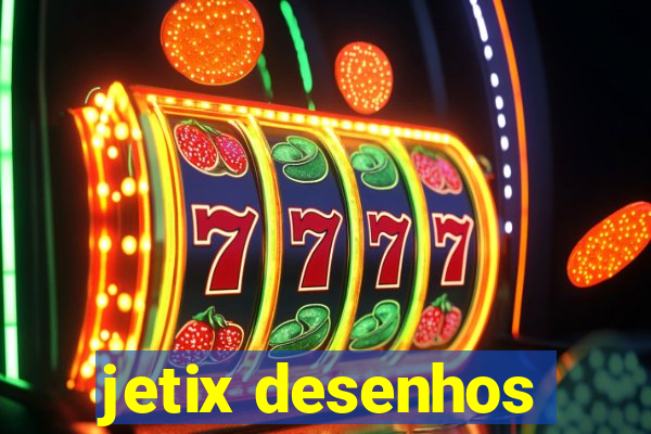 jetix desenhos