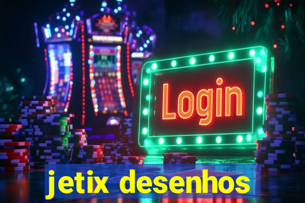 jetix desenhos