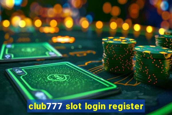 club777 slot login register