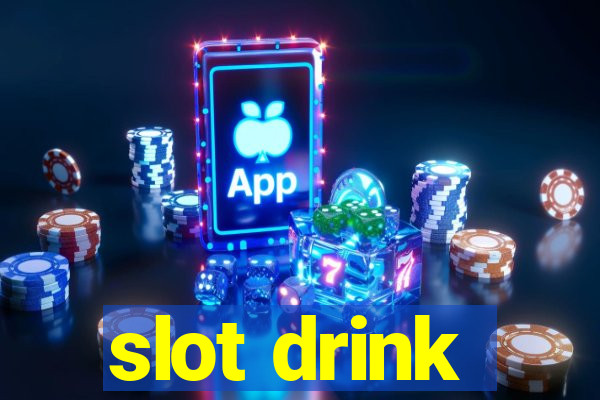 slot drink