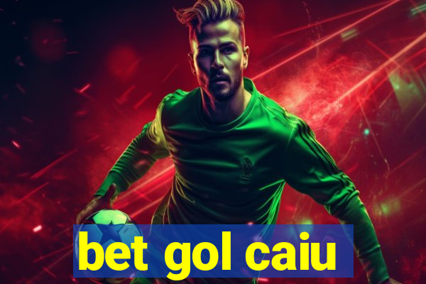 bet gol caiu