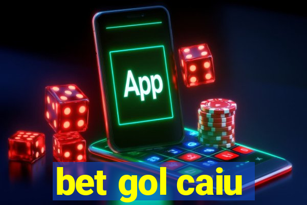 bet gol caiu