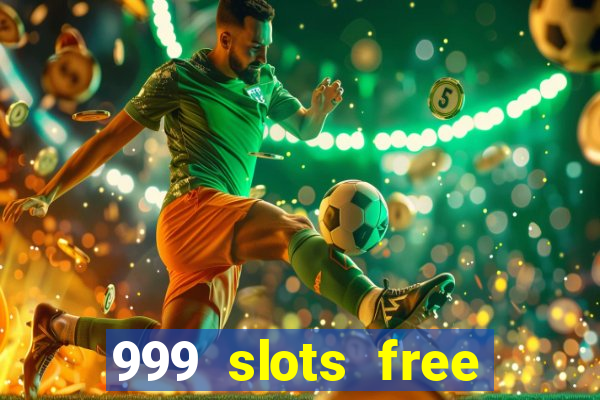 999 slots free online game