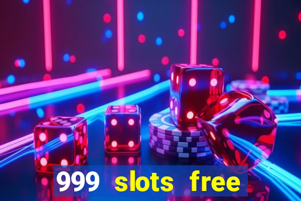 999 slots free online game