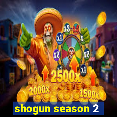 shogun season 2