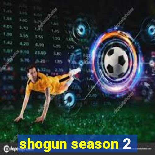 shogun season 2