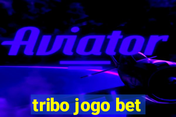 tribo jogo bet