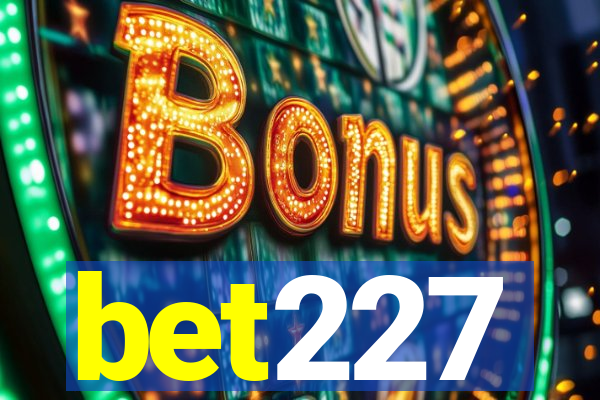 bet227